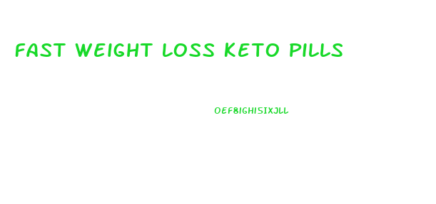 Fast Weight Loss Keto Pills
