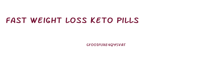 Fast Weight Loss Keto Pills