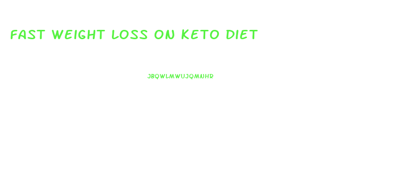 Fast Weight Loss On Keto Diet