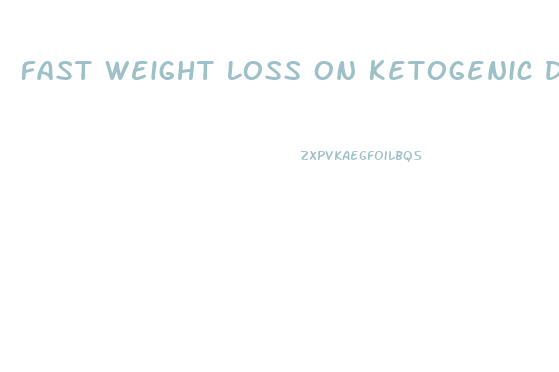 Fast Weight Loss On Ketogenic Diet