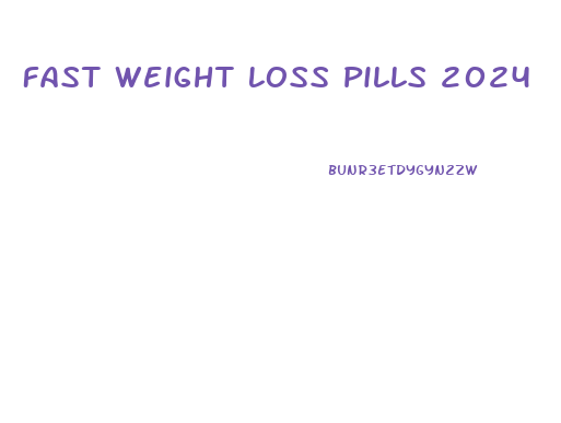 Fast Weight Loss Pills 2024