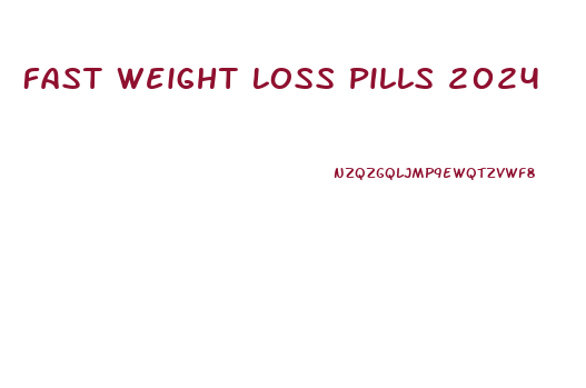 Fast Weight Loss Pills 2024