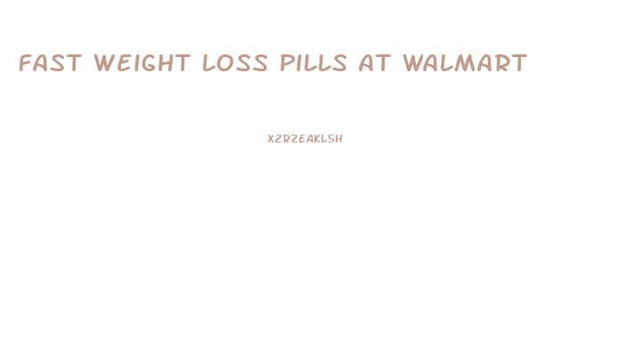 Fast Weight Loss Pills At Walmart