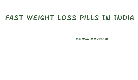 Fast Weight Loss Pills In India