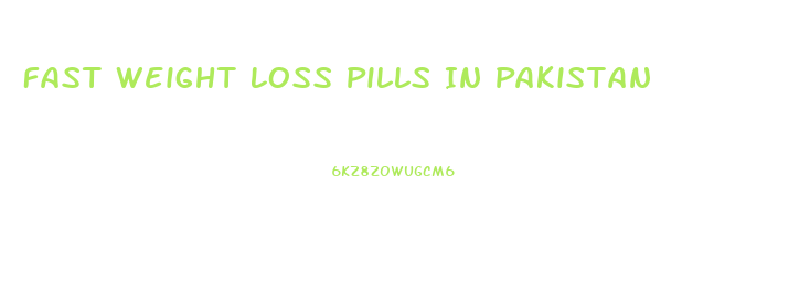 Fast Weight Loss Pills In Pakistan