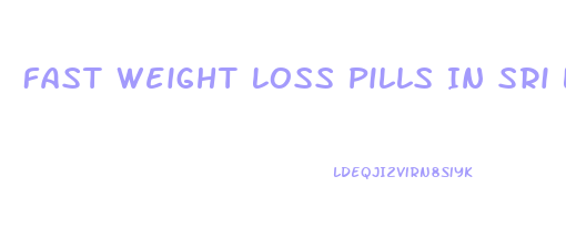 Fast Weight Loss Pills In Sri Lanka