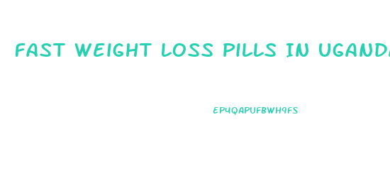 Fast Weight Loss Pills In Uganda