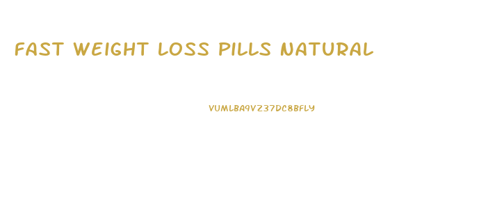 Fast Weight Loss Pills Natural