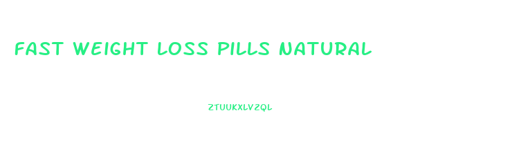 Fast Weight Loss Pills Natural