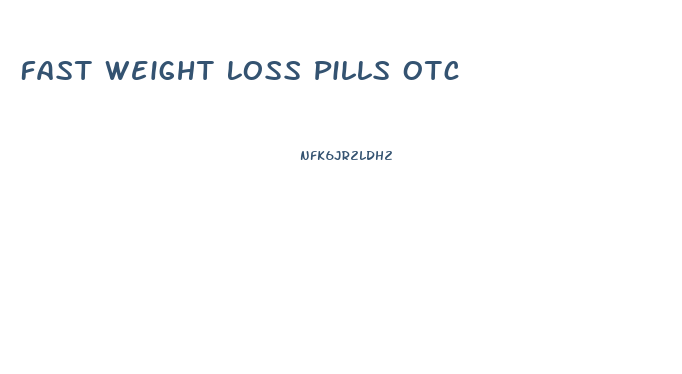 Fast Weight Loss Pills Otc