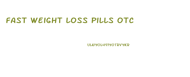 Fast Weight Loss Pills Otc