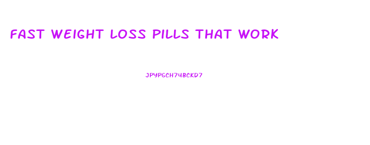 Fast Weight Loss Pills That Work