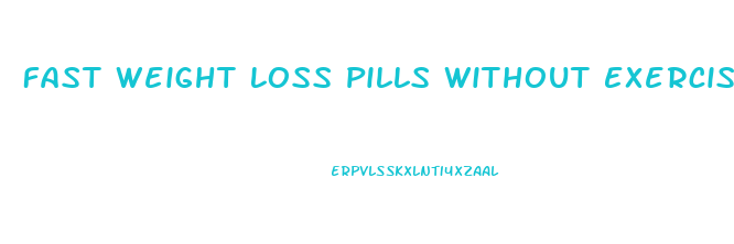 Fast Weight Loss Pills Without Exercise In Pakistan