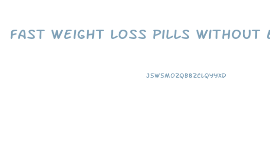 Fast Weight Loss Pills Without Exercise In Pakistan