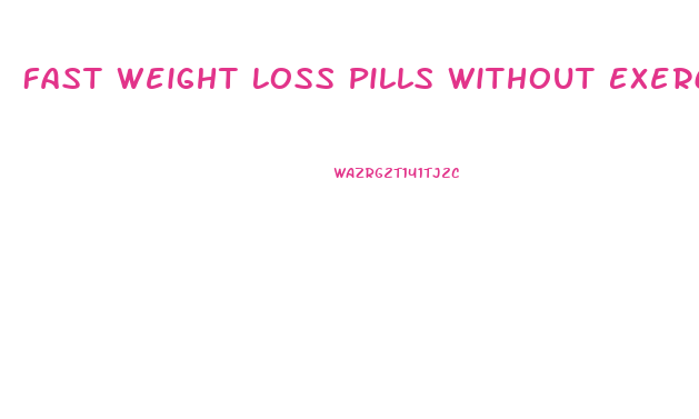 Fast Weight Loss Pills Without Exercise