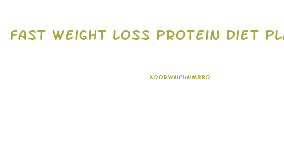 Fast Weight Loss Protein Diet Plan