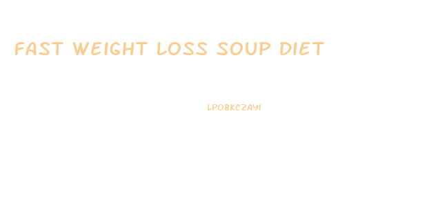 Fast Weight Loss Soup Diet