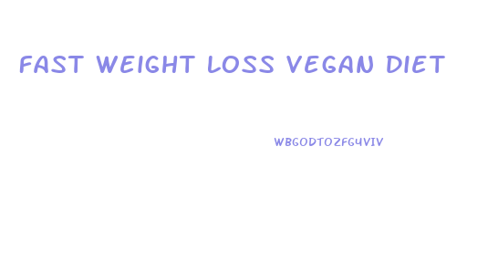 Fast Weight Loss Vegan Diet