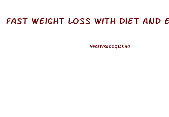 Fast Weight Loss With Diet And Exercise