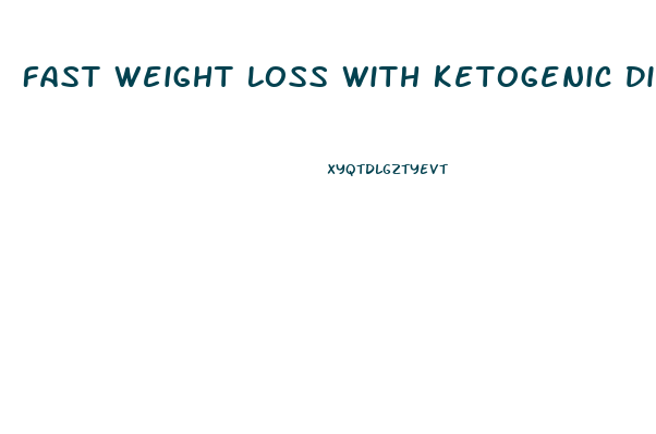 Fast Weight Loss With Ketogenic Diet