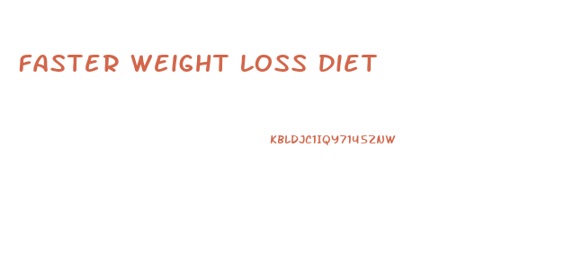 Faster Weight Loss Diet