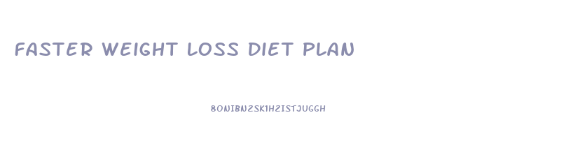 Faster Weight Loss Diet Plan