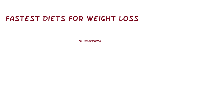 Fastest Diets For Weight Loss