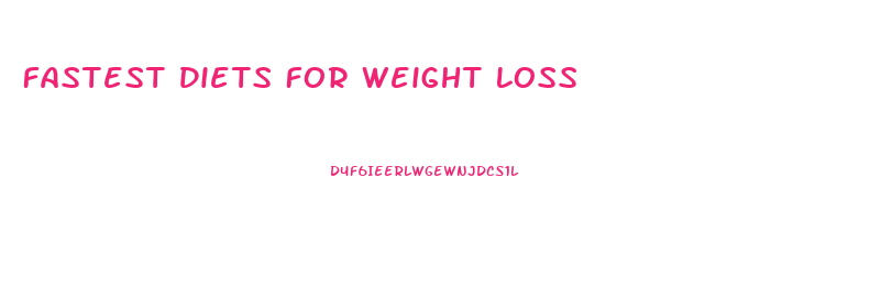 Fastest Diets For Weight Loss