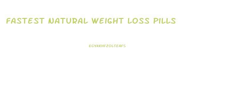 Fastest Natural Weight Loss Pills