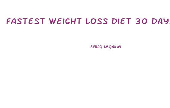 Fastest Weight Loss Diet 30 Days