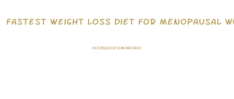 Fastest Weight Loss Diet For Menopausal Woman