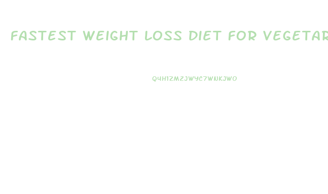 Fastest Weight Loss Diet For Vegetarians