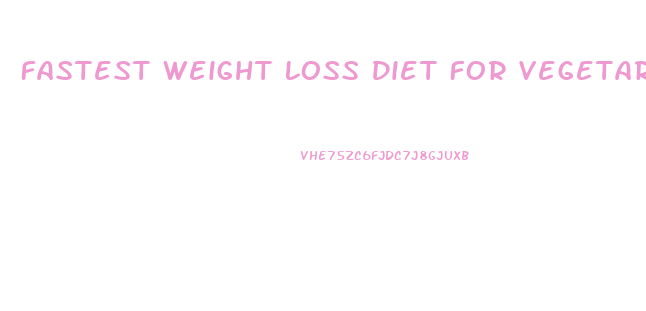 Fastest Weight Loss Diet For Vegetarians