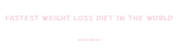 Fastest Weight Loss Diet In The World