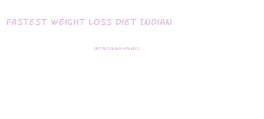 Fastest Weight Loss Diet Indian