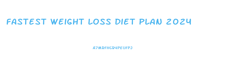 Fastest Weight Loss Diet Plan 2024