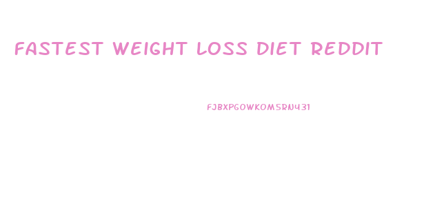 Fastest Weight Loss Diet Reddit