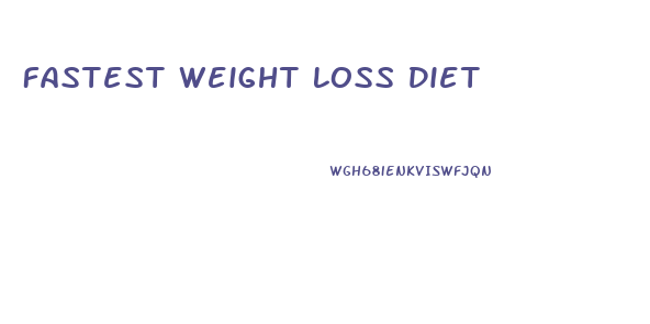 Fastest Weight Loss Diet