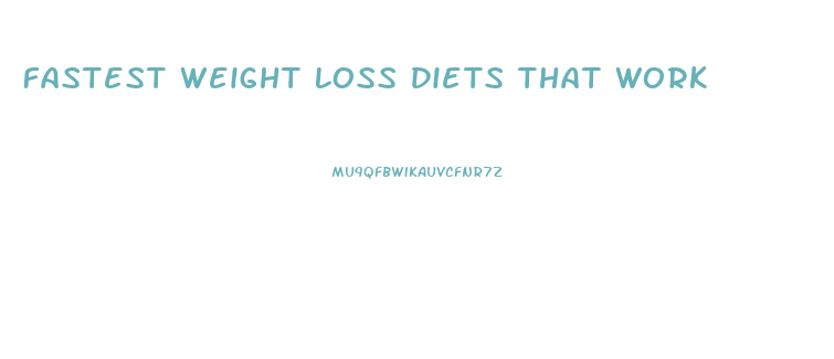 Fastest Weight Loss Diets That Work