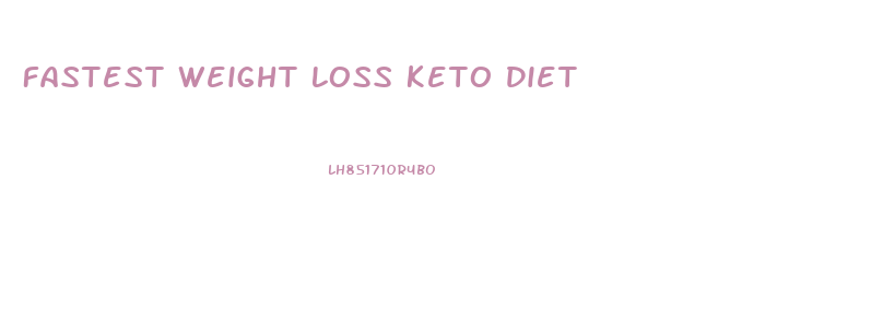Fastest Weight Loss Keto Diet
