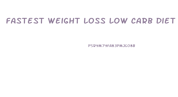 Fastest Weight Loss Low Carb Diet