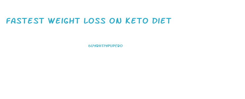 Fastest Weight Loss On Keto Diet