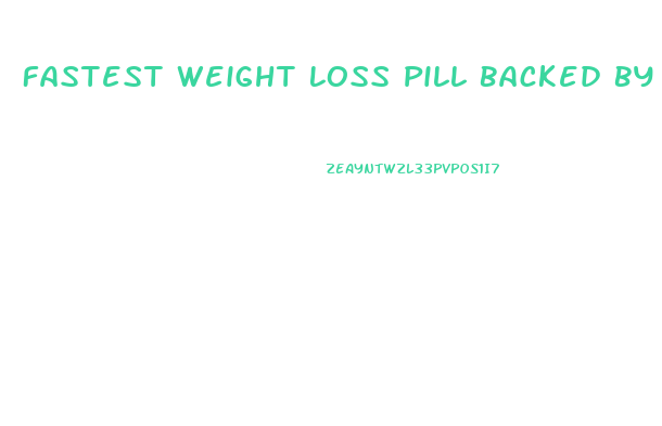 Fastest Weight Loss Pill Backed By Scientific Evidence