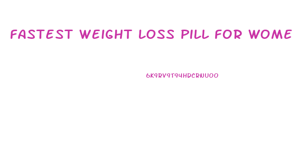 Fastest Weight Loss Pill For Women