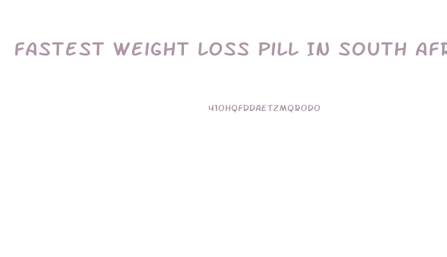 Fastest Weight Loss Pill In South Africa