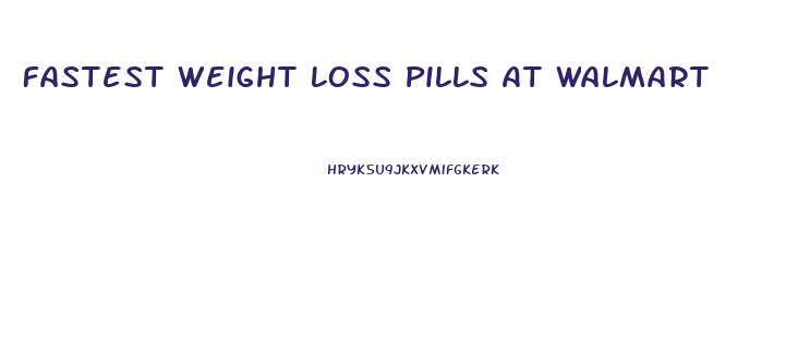 Fastest Weight Loss Pills At Walmart