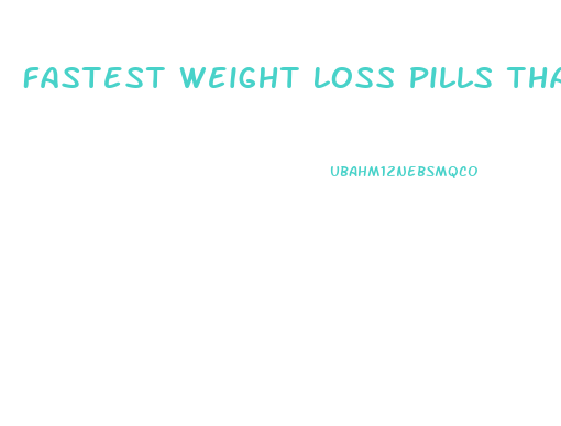 Fastest Weight Loss Pills That Work