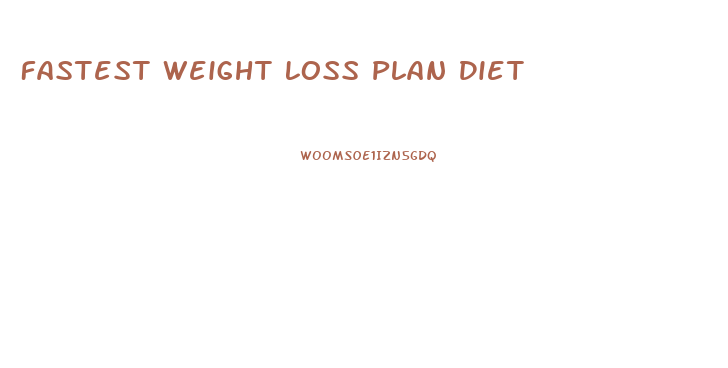 Fastest Weight Loss Plan Diet