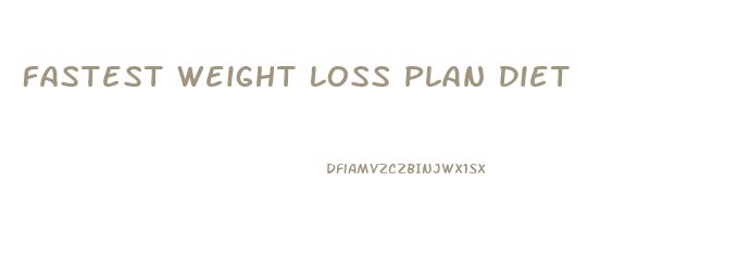 Fastest Weight Loss Plan Diet