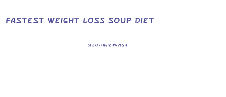 Fastest Weight Loss Soup Diet